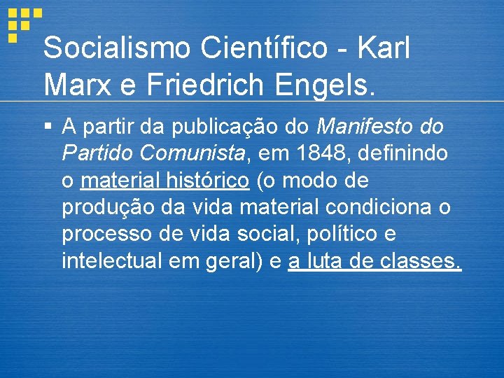 Socialismo Científico - Karl Marx e Friedrich Engels. § A partir da publicação do