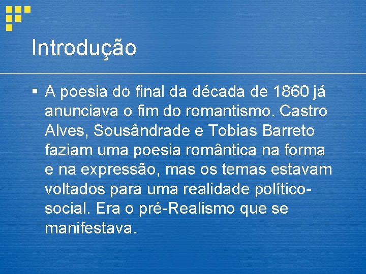 Introdução § A poesia do final da década de 1860 já anunciava o fim