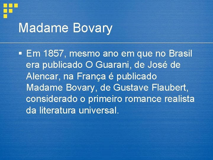 Madame Bovary § Em 1857, mesmo ano em que no Brasil era publicado O