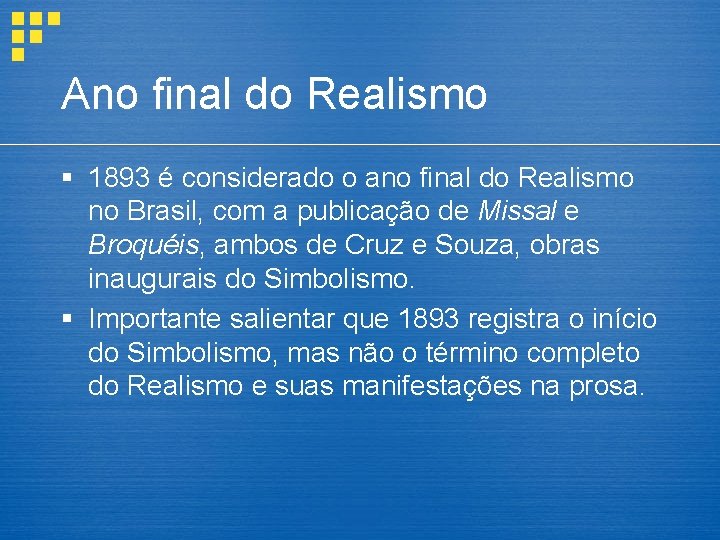 Ano final do Realismo § 1893 é considerado o ano final do Realismo no