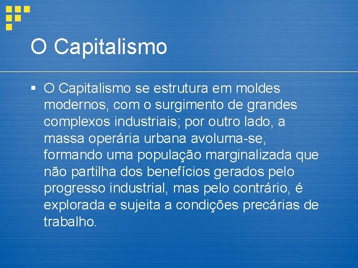 O Capitalismo § O Capitalismo se estrutura em moldes modernos, com o surgimento de