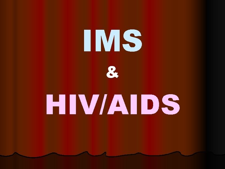 IMS & HIV/AIDS 