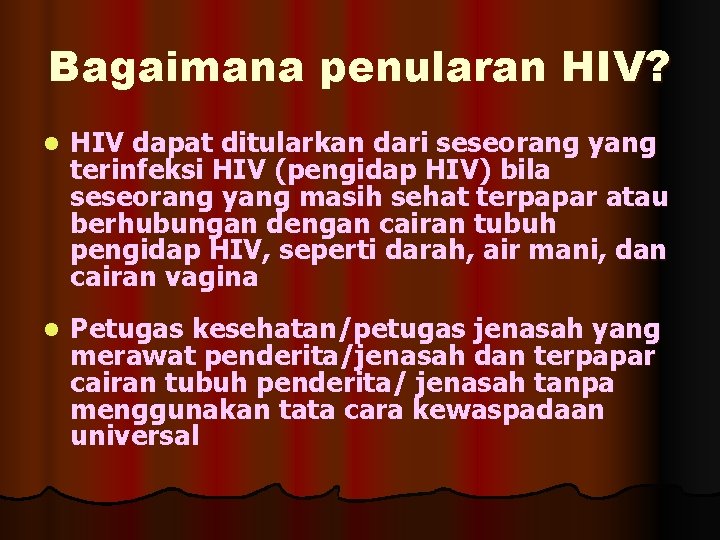 Bagaimana penularan HIV? l HIV dapat ditularkan dari seseorang yang terinfeksi HIV (pengidap HIV)