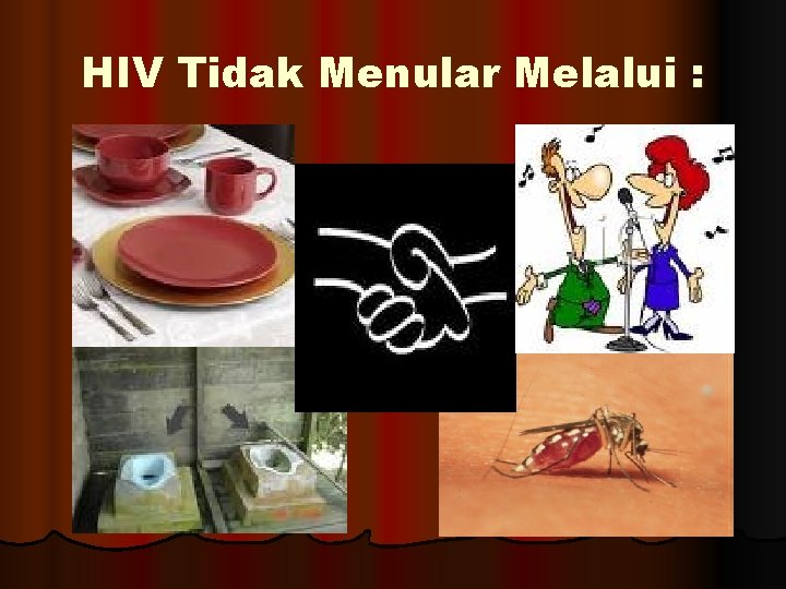 HIV Tidak Menular Melalui : 