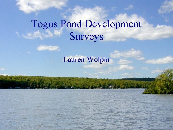 Togus Pond Development Surveys Lauren Wolpin 