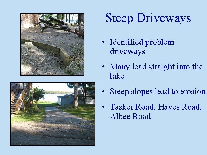 Steep Driveways • Identified problem driveways • Many lead straight into the lake •