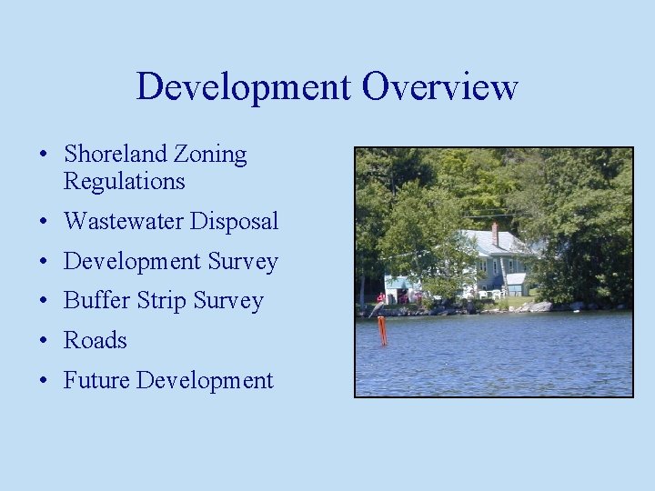 Development Overview • Shoreland Zoning Regulations • Wastewater Disposal • Development Survey • Buffer