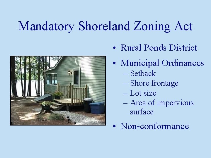 Mandatory Shoreland Zoning Act • Rural Ponds District • Municipal Ordinances – Setback –