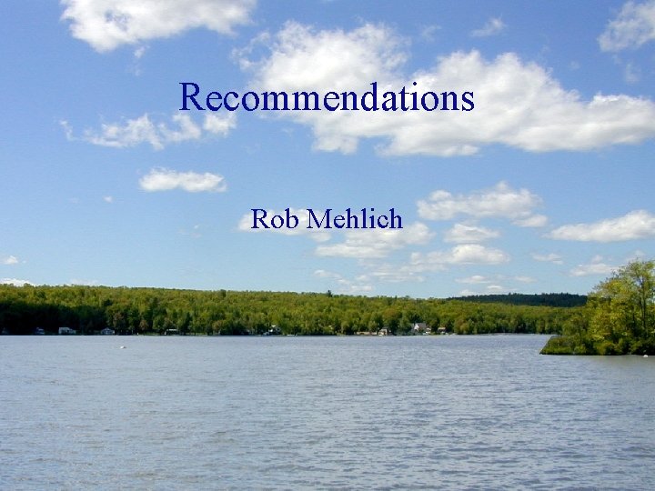 Recommendations Rob Mehlich 