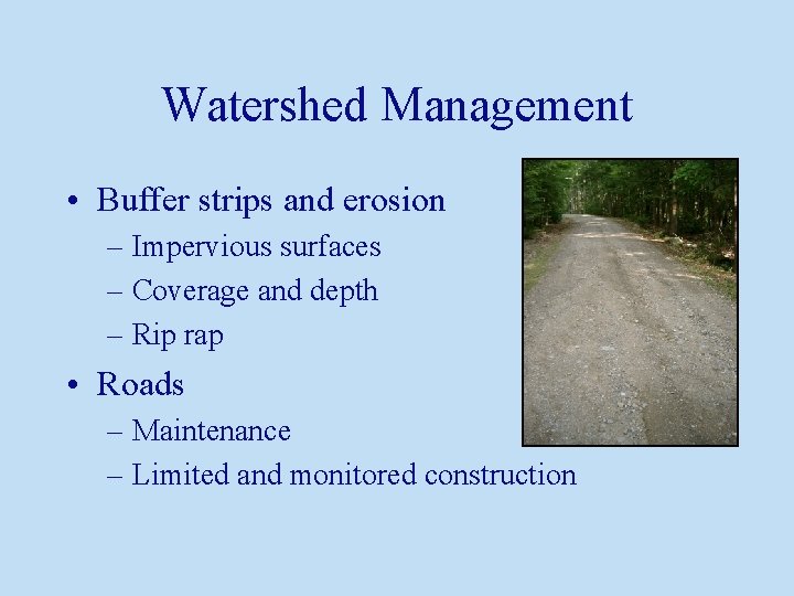 Watershed Management • Buffer strips and erosion – Impervious surfaces – Coverage and depth