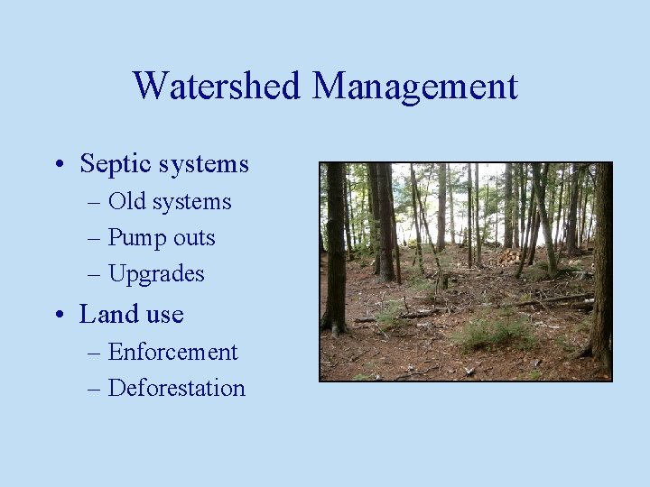 Watershed Management • Septic systems – Old systems – Pump outs – Upgrades •