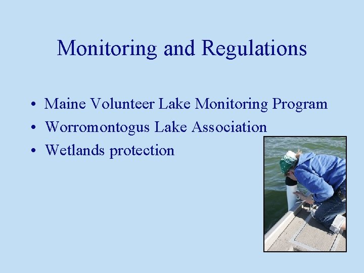 Monitoring and Regulations • Maine Volunteer Lake Monitoring Program • Worromontogus Lake Association •