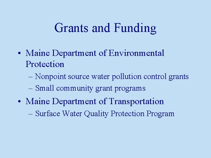 Grants and Funding • Maine Department of Environmental Protection – Nonpoint source water pollution