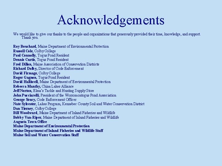 Acknowledgements We would like to give our thanks to the people and organizations that