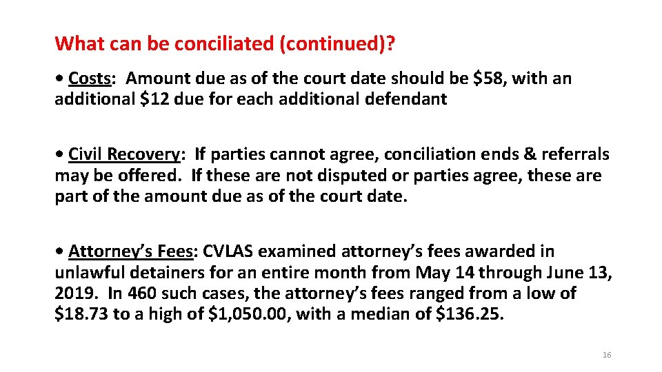 What can be conciliated (continued)? • Costs: Amount due as of the court date What can be conciliated (continued)? • Costs: Amount due as of the court date