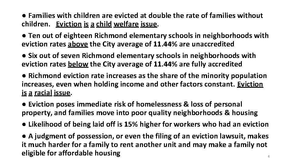 ● Families with children are evicted at double the rate of families without children. ● Families with children are evicted at double the rate of families without children.