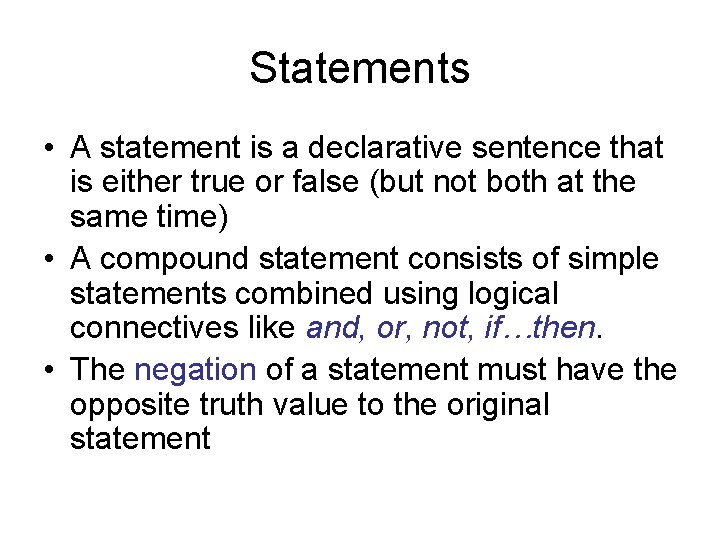 Statements • A statement is a declarative sentence that is either true or false