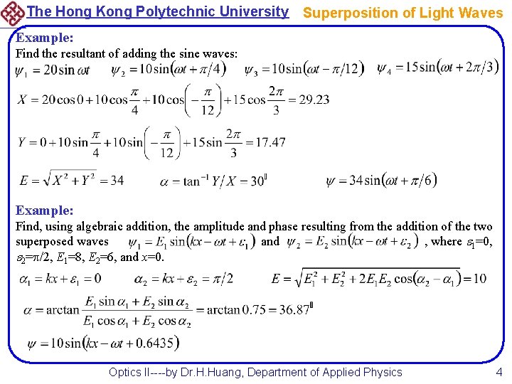 The Hong Kong Polytechnic University Superposition of Light Waves Example: Find the resultant of