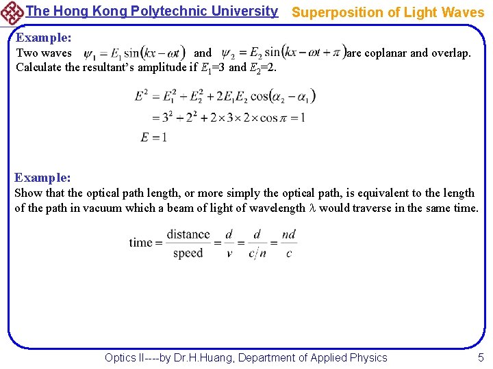 The Hong Kong Polytechnic University Superposition of Light Waves Example: Two waves and Calculate