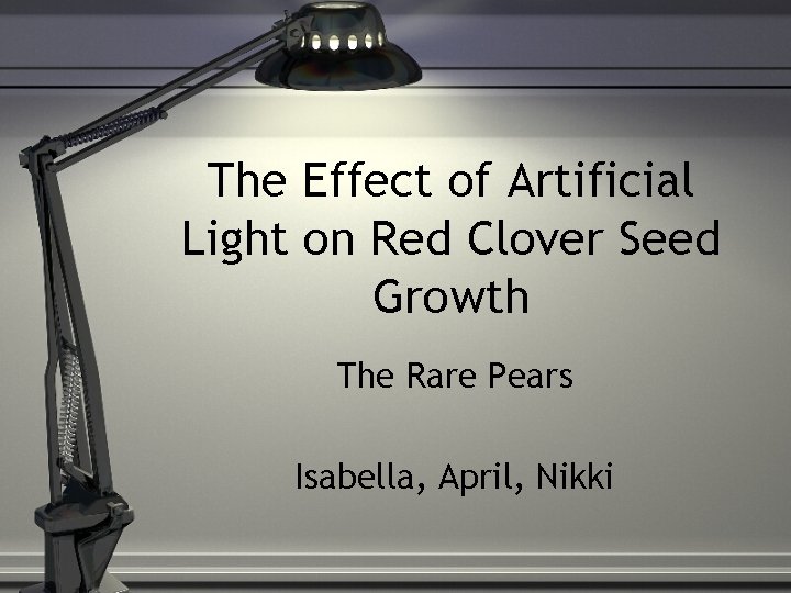 The Effect of Artificial Light on Red Clover Seed Growth The Rare Pears Isabella,