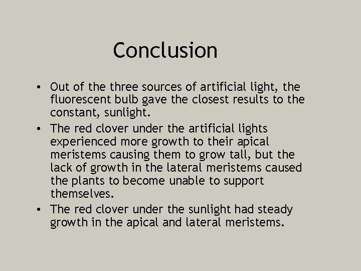 Conclusion • Out of the three sources of artificial light, the fluorescent bulb gave