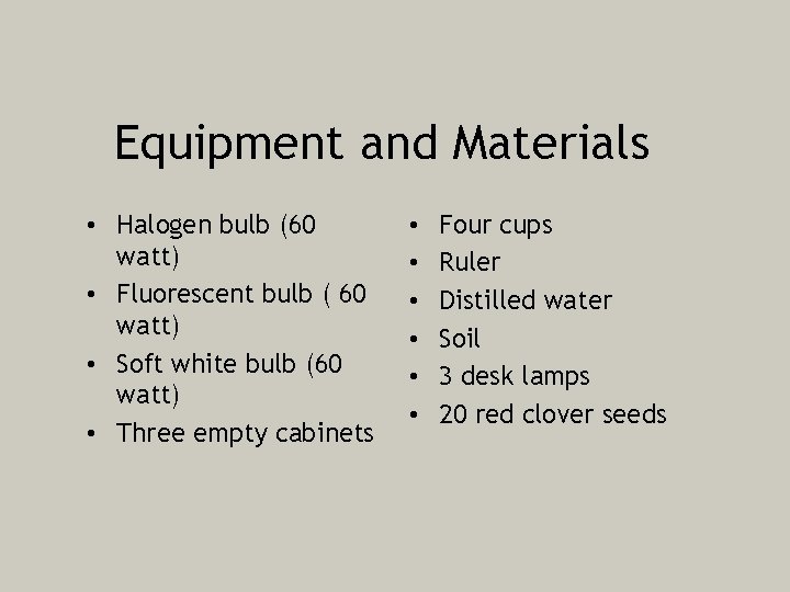 Equipment and Materials • Halogen bulb (60 watt) • Fluorescent bulb ( 60 watt)