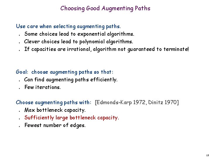 Choosing Good Augmenting Paths Use care when selecting augmenting paths. Some choices lead to