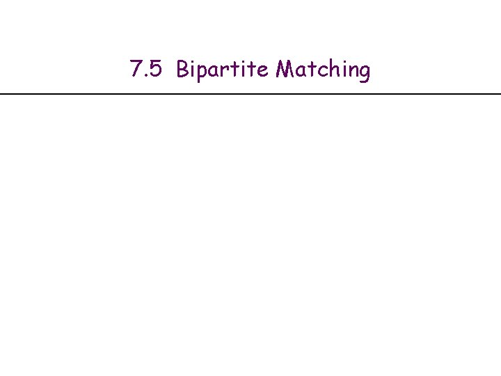 7. 5 Bipartite Matching 