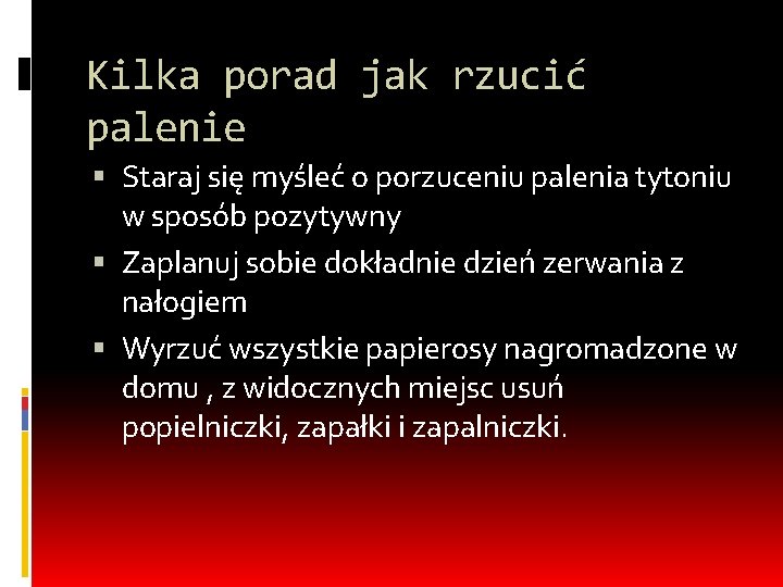 Kilka porad jak rzucić palenie Staraj się myśleć o porzuceniu palenia tytoniu w sposób