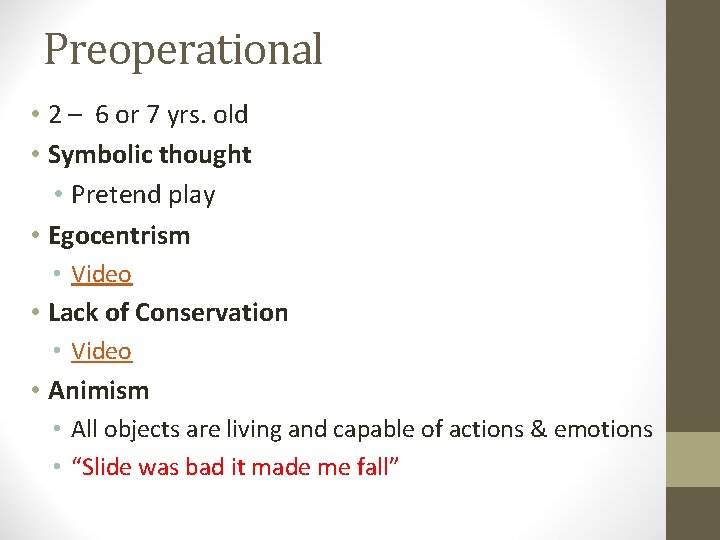 Preoperational • 2 – 6 or 7 yrs. old • Symbolic thought • Pretend