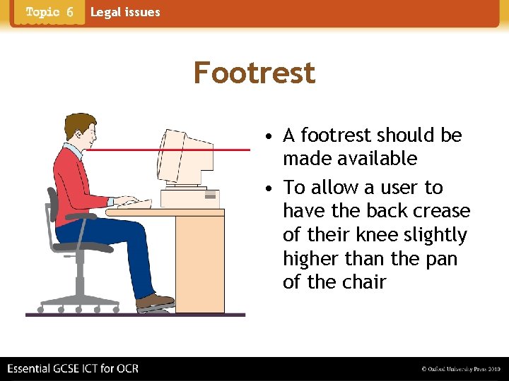 Legal issues Footrest • A footrest should be made available • To allow a