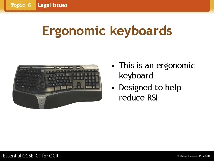Legal issues Ergonomic keyboards • This is an ergonomic keyboard • Designed to help