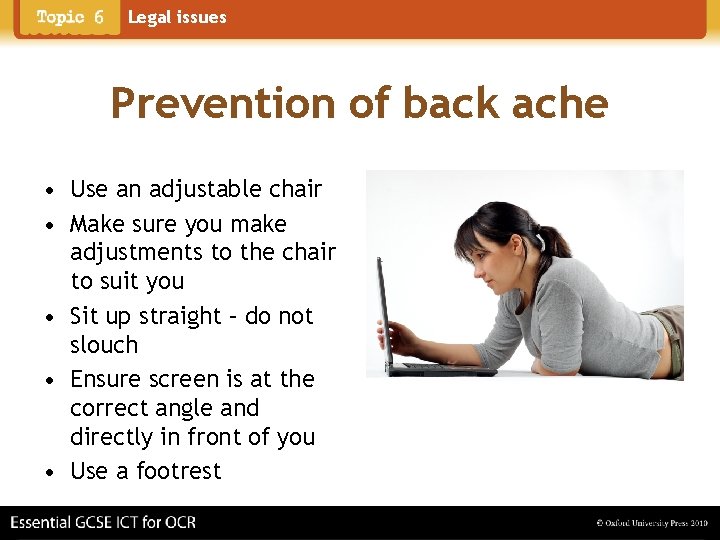 Legal issues Prevention of back ache • Use an adjustable chair • Make sure