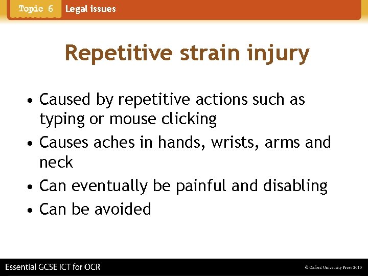Legal issues Repetitive strain injury • Caused by repetitive actions such as typing or