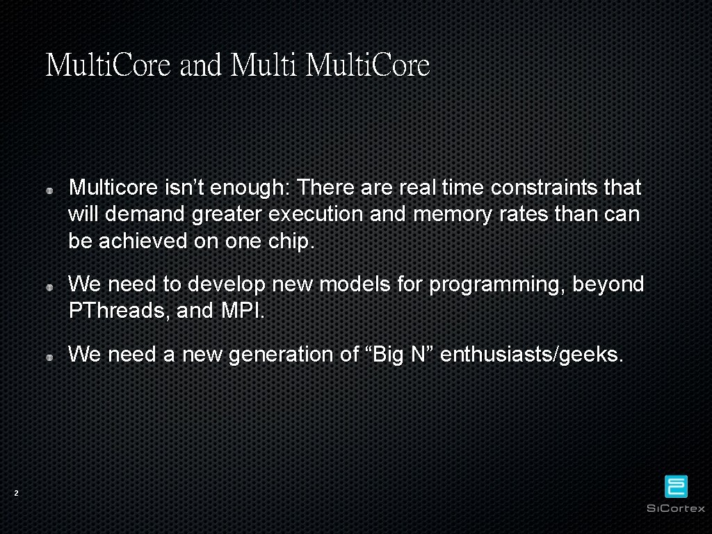 Multi. Core and Multi. Core Multicore isn’t enough: There are real time constraints that