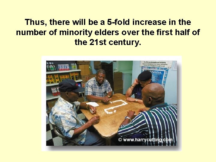 Thus, there will be a 5 -fold increase in the number of minority elders