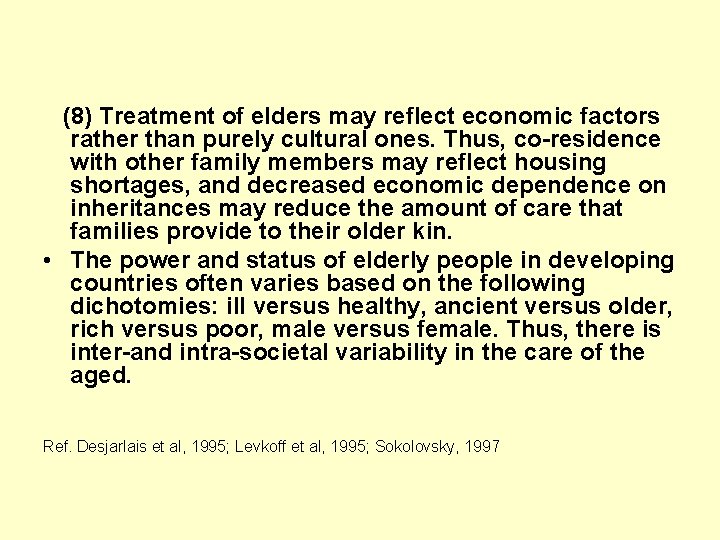 (8) Treatment of elders may reflect economic factors rather than purely cultural ones. Thus,