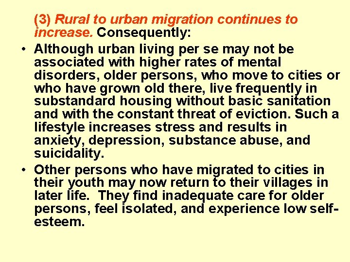 (3) Rural to urban migration continues to increase. Consequently: • Although urban living per