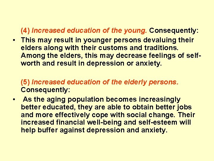 (4) Increased education of the young. Consequently: • This may result in younger persons