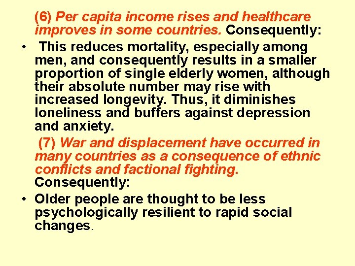 (6) Per capita income rises and healthcare improves in some countries. Consequently: • This