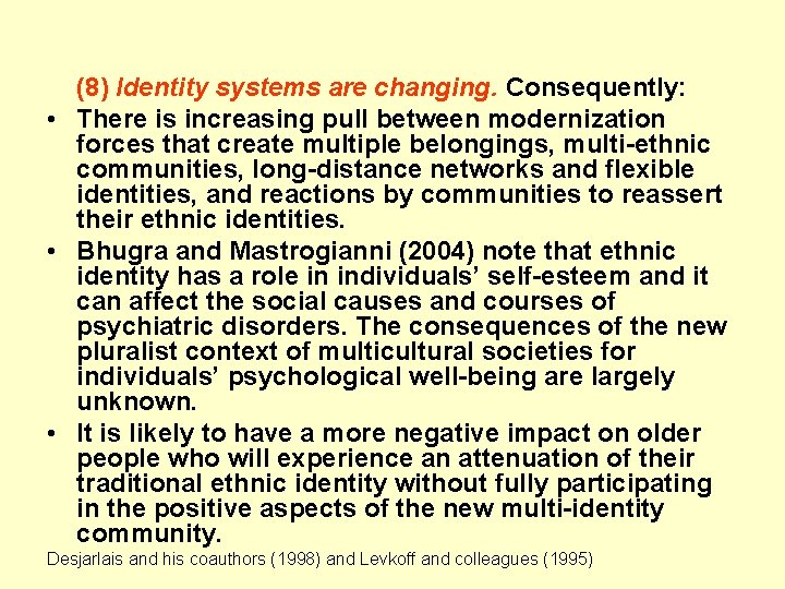 (8) Identity systems are changing. Consequently: • There is increasing pull between modernization forces