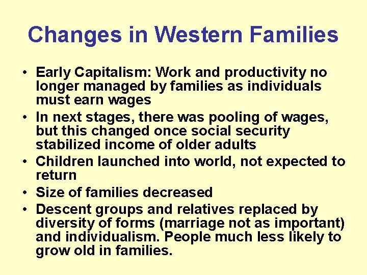 Changes in Western Families • Early Capitalism: Work and productivity no longer managed by