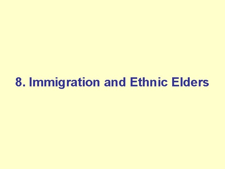 8. Immigration and Ethnic Elders 