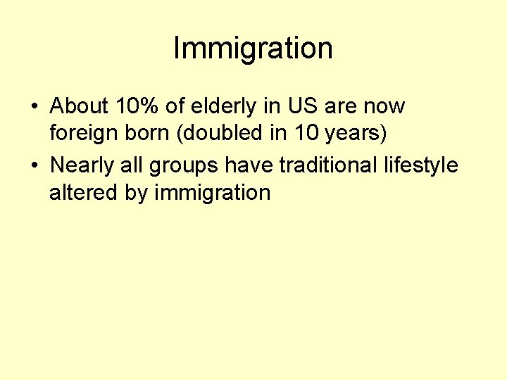 Immigration • About 10% of elderly in US are now foreign born (doubled in