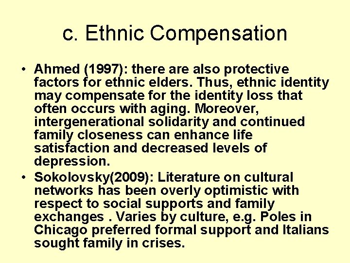 c. Ethnic Compensation • Ahmed (1997): there also protective factors for ethnic elders. Thus,