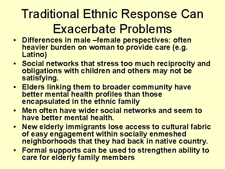 Traditional Ethnic Response Can Exacerbate Problems • Differences in male –female perspectives: often heavier