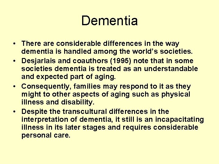 Dementia • There are considerable differences in the way dementia is handled among the