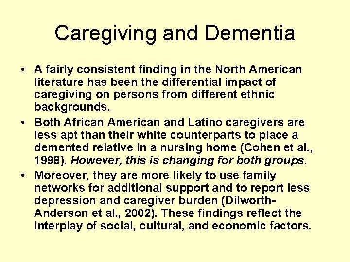 Caregiving and Dementia • A fairly consistent finding in the North American literature has