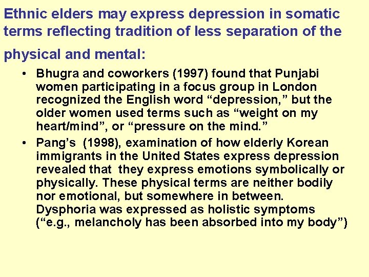Ethnic elders may express depression in somatic terms reflecting tradition of less separation of