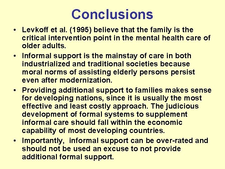 Conclusions • Levkoff et al. (1995) believe that the family is the critical intervention